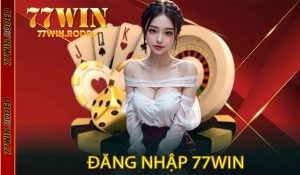 Đăng Nhập 77Win